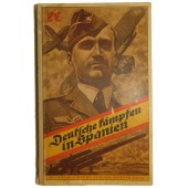 German combatants in Spain "Deutsche kämpfen in Spanien" Herausgegeben von der Legion Condor