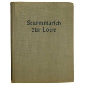 "Sturmmarsch zur Loire" Ein Infanteriekorps stürmt, siegt und verfolgt, 1941